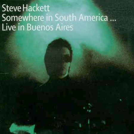 Steve Hackett > Somewhere In South America