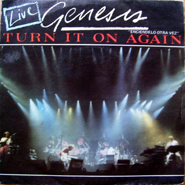 Genesis > Turn It On Again (Live) Genesis > Turn It On Again (Live)