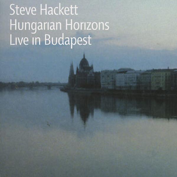 Steve Hackett > Hungarian Horizons - Live In Budapest